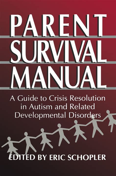 Parent Survival Manual A Guide to Crisis Resolution in Autism and Related Developmental Disorders 1s Kindle Editon